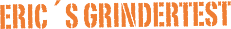 eric´s grindertest